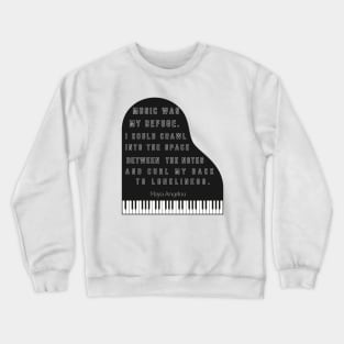 Black piano with Maya Angelou quote Crewneck Sweatshirt